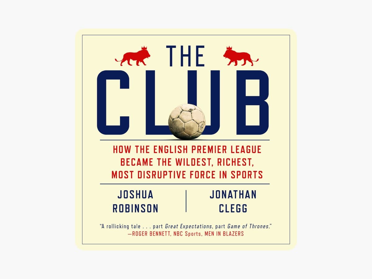 Review: ‘The Club’, How Money and Ambition Remade Football
