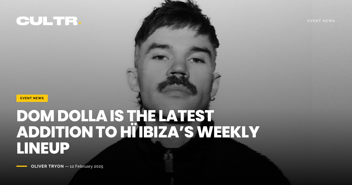 Latest Addition Dom Dolla Is The Latest Addition To Hï Ibiza’s Weekly Lineup — CULTR