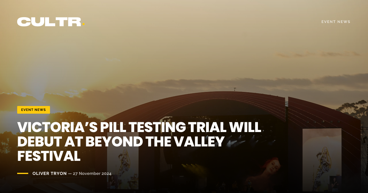 Josh Tryon Victoria’s Pill Testing Trial Will Debut at Beyond the Valley Festival ...